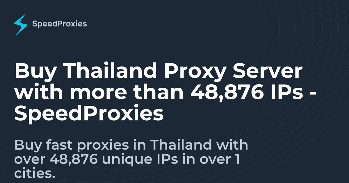 Buy thailand proxy server with more than 48 876 ips speedproxies