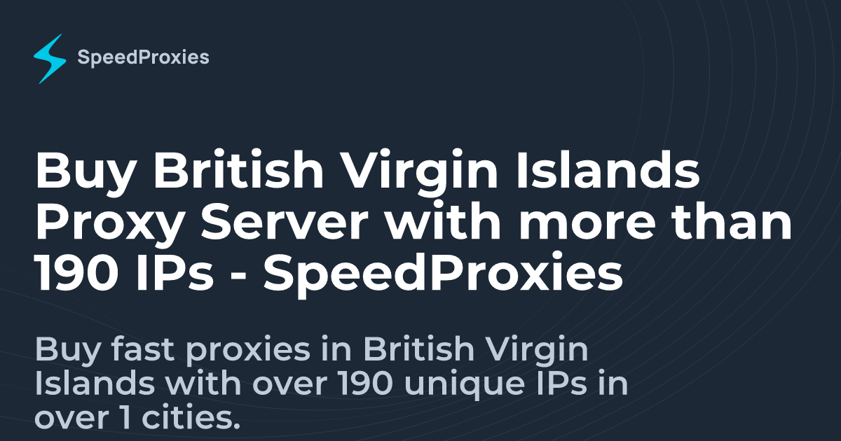 Buy British Virgin Islands Proxy Server with more than 190 IPs